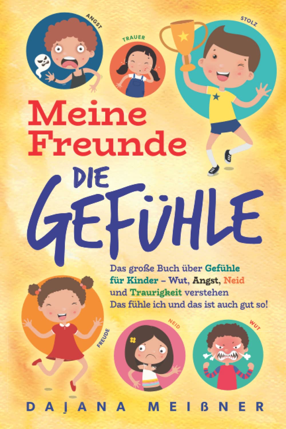 Meine Freunde die Gefühle: Das große Buch über Gefühle für Kinder